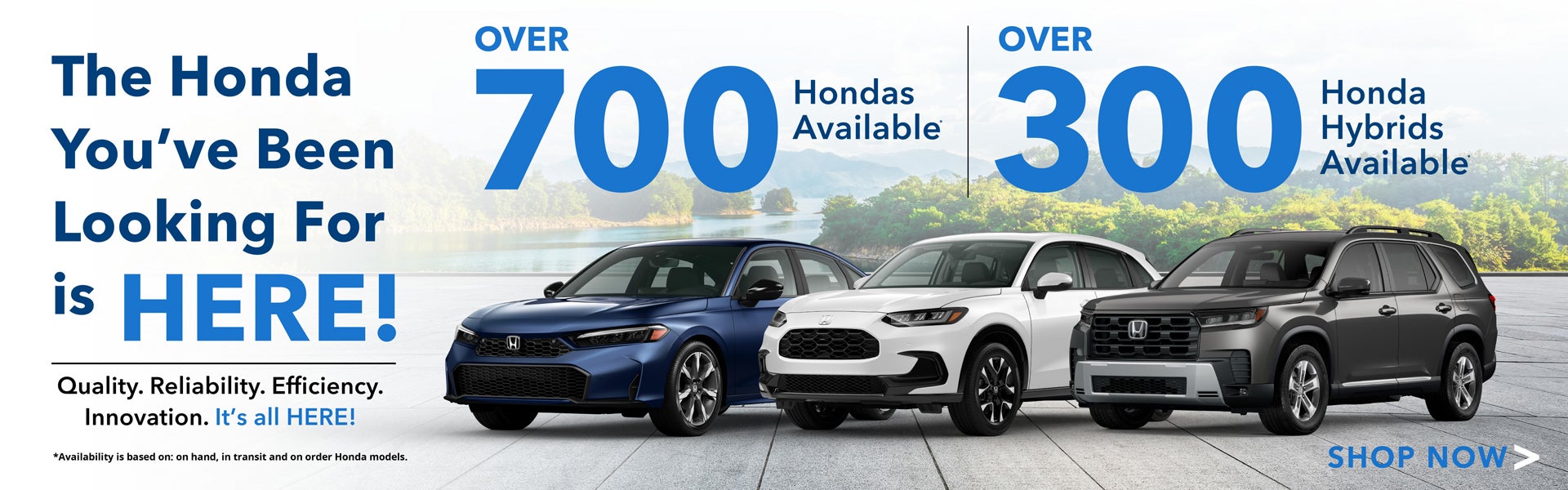 Find the Honda you've been looking for with over 700 Hondas